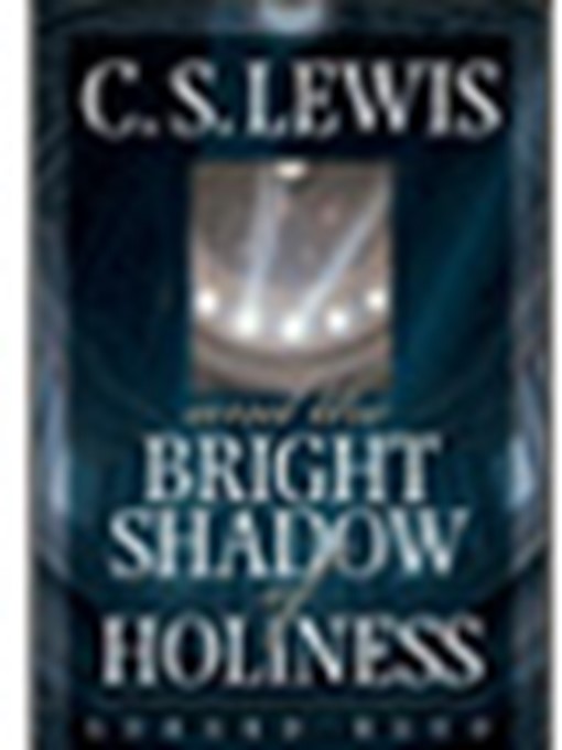 Title details for C.S. Lewis and the Bright Shadow of Holiness by Gerard Reed - Available